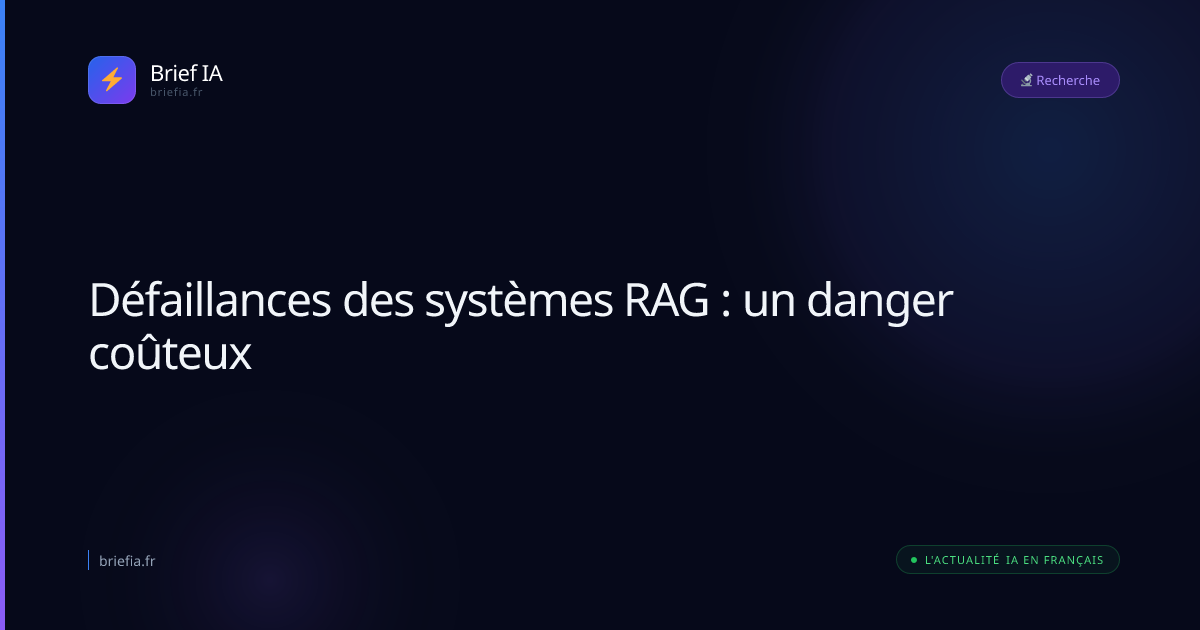 Brief IA : Défaillances des systèmes RAG : un danger coûteux