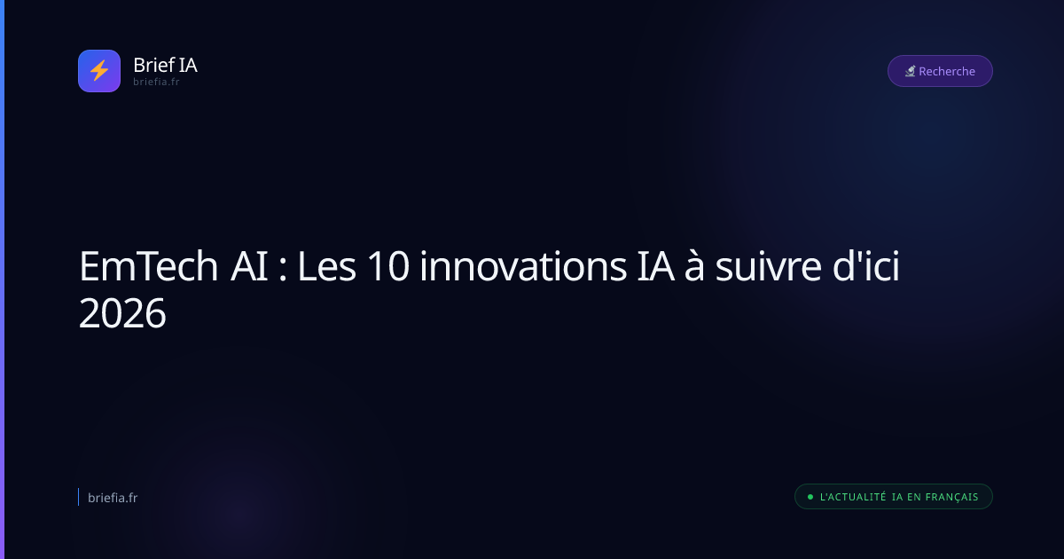 Brief IA : EmTech AI : Les 10 innovations IA à suivre d'ici 2026