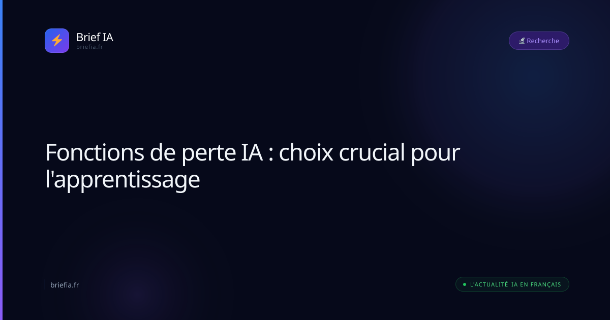 Brief IA : Fonctions de perte IA : choix crucial pour l'apprentissage