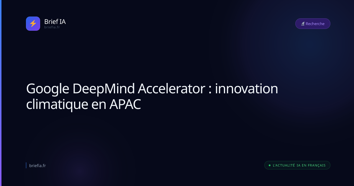 Brief IA : Google DeepMind Accelerator : innovation climatique en APAC