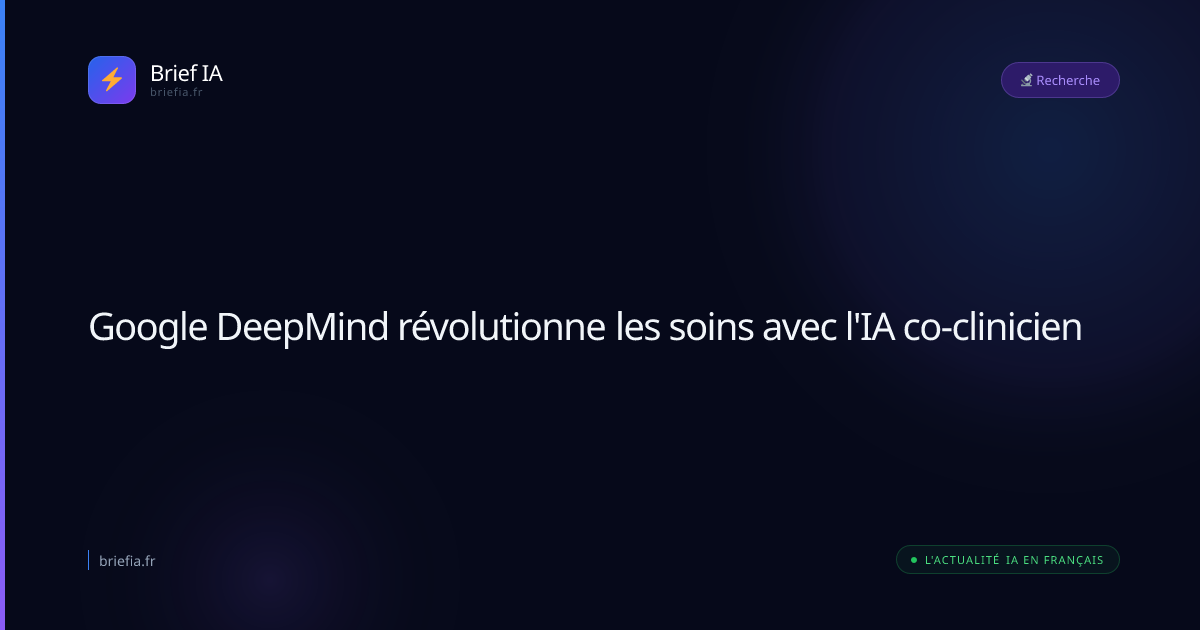 Brief IA : Google DeepMind révolutionne les soins avec l'IA co-clinicien