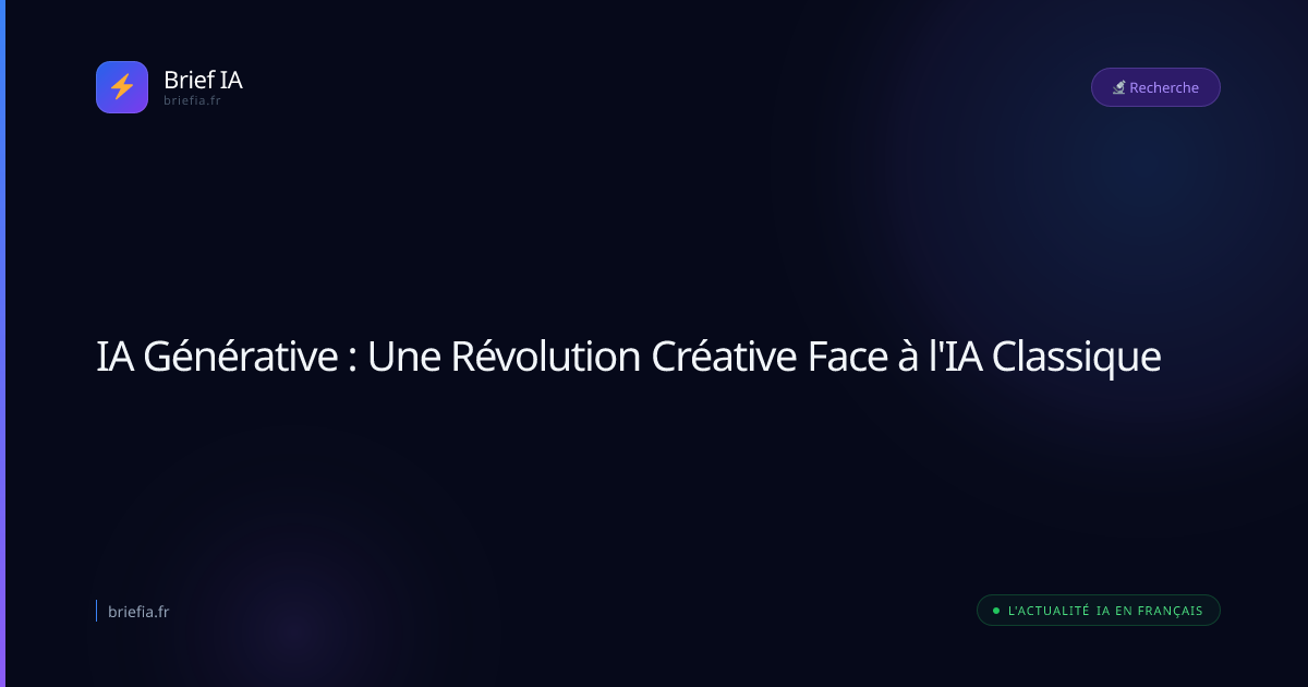 Brief IA : IA Générative : Une Révolution Créative Face à l'IA Classique