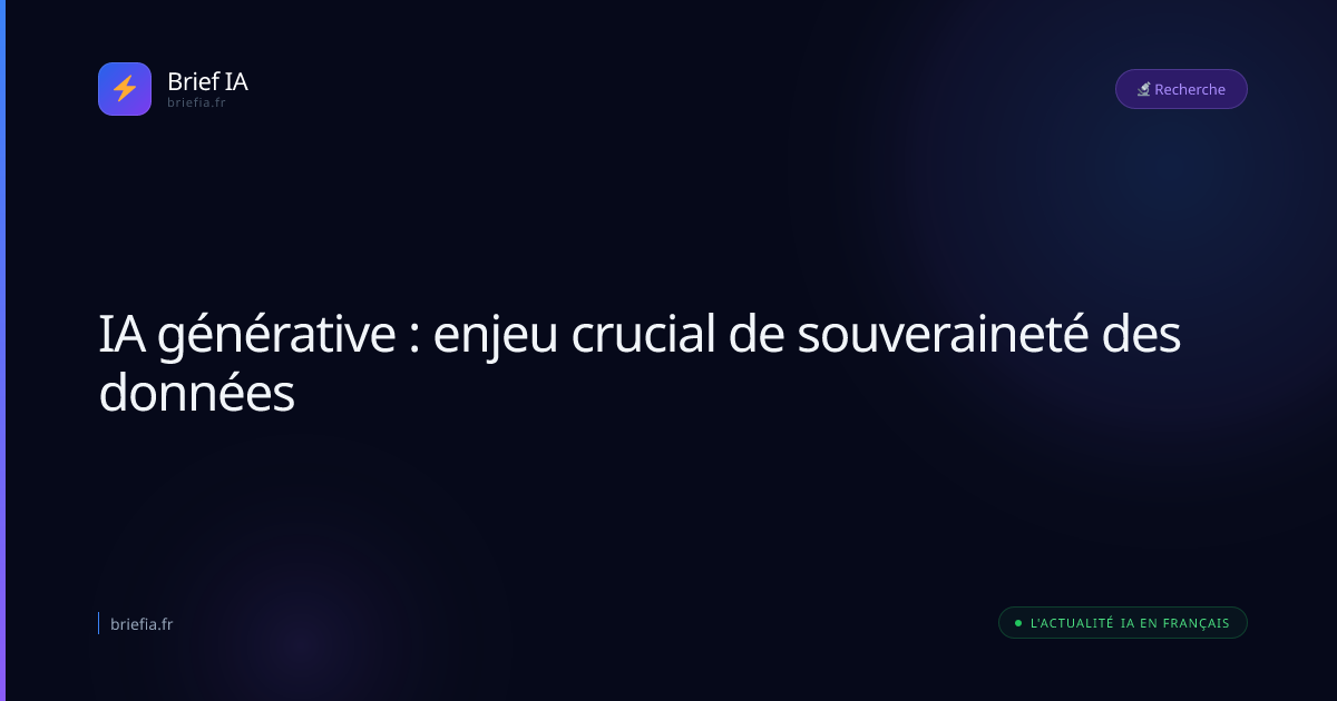 Brief IA : IA générative : enjeu crucial de souveraineté des données