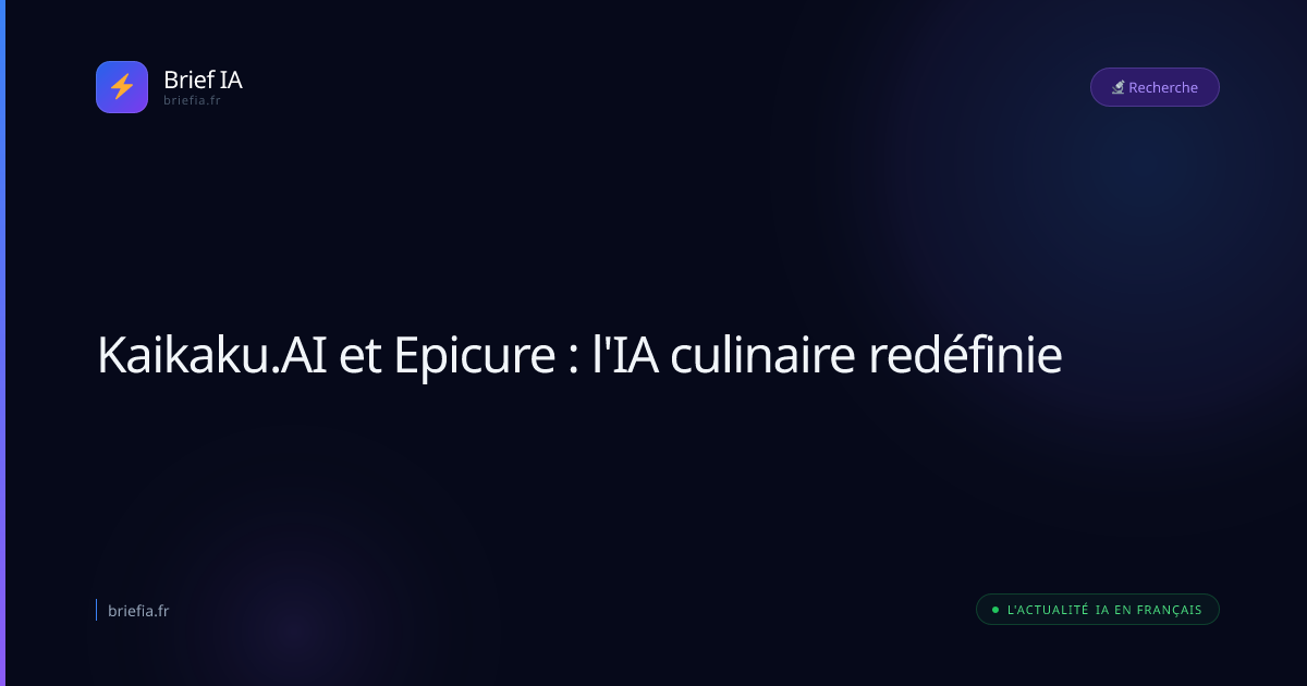 Brief IA : Kaikaku.AI et Epicure : l'IA culinaire redéfinie
