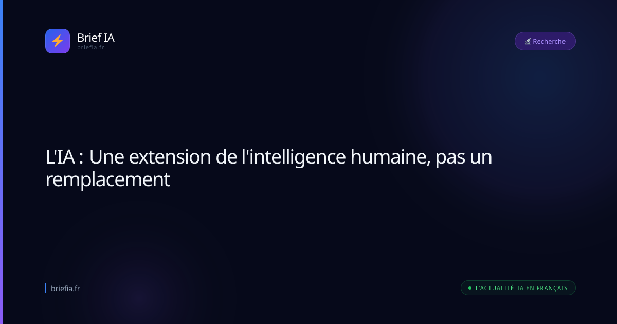 Brief IA : L'IA : Une extension de l'intelligence humaine, pas un remplacement