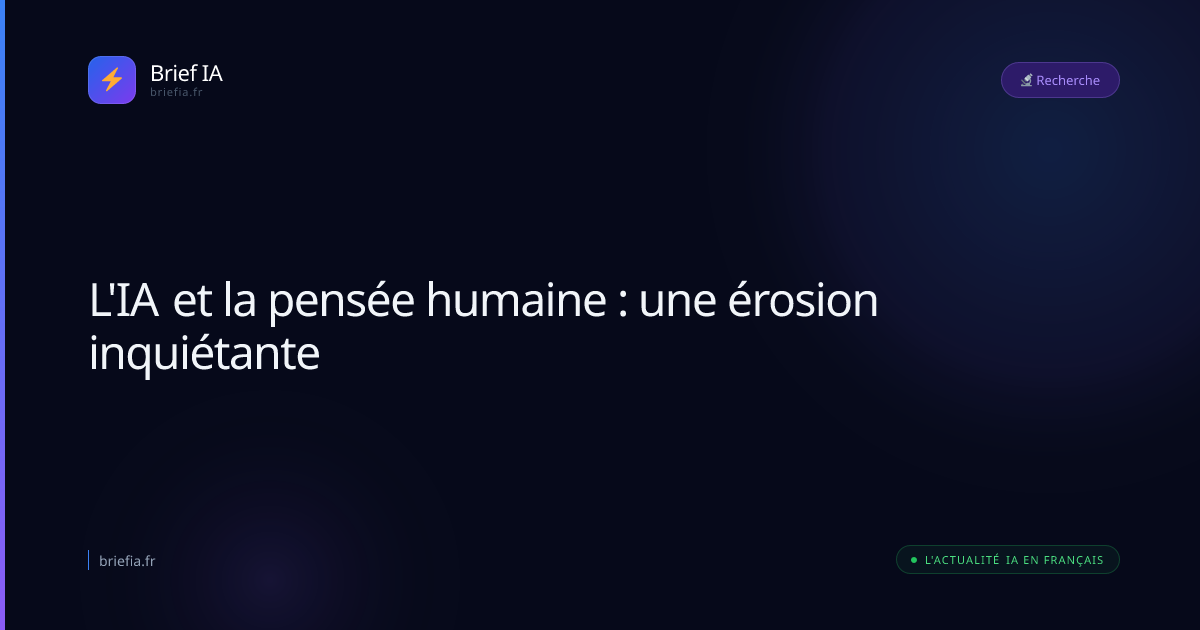 Brief IA : L'IA et la pensée humaine : une érosion inquiétante