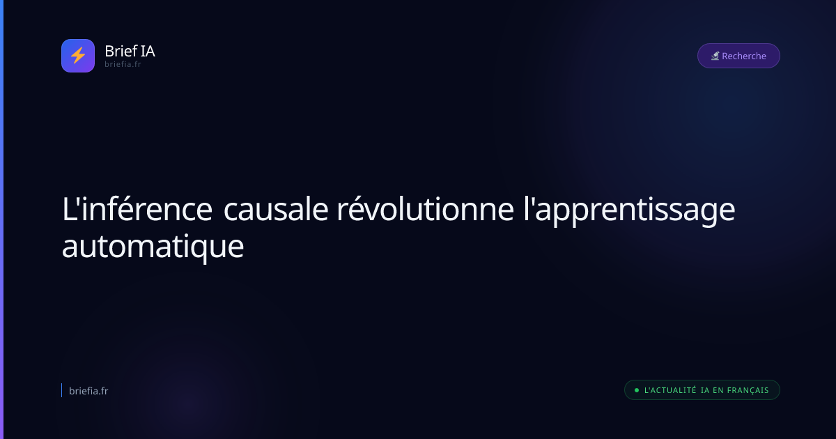 Brief IA : L'inférence causale révolutionne l'apprentissage automatique