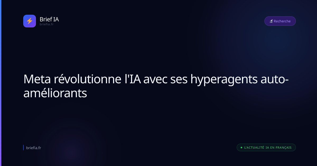 Brief IA : Meta révolutionne l'IA avec ses hyperagents auto-améliorants
