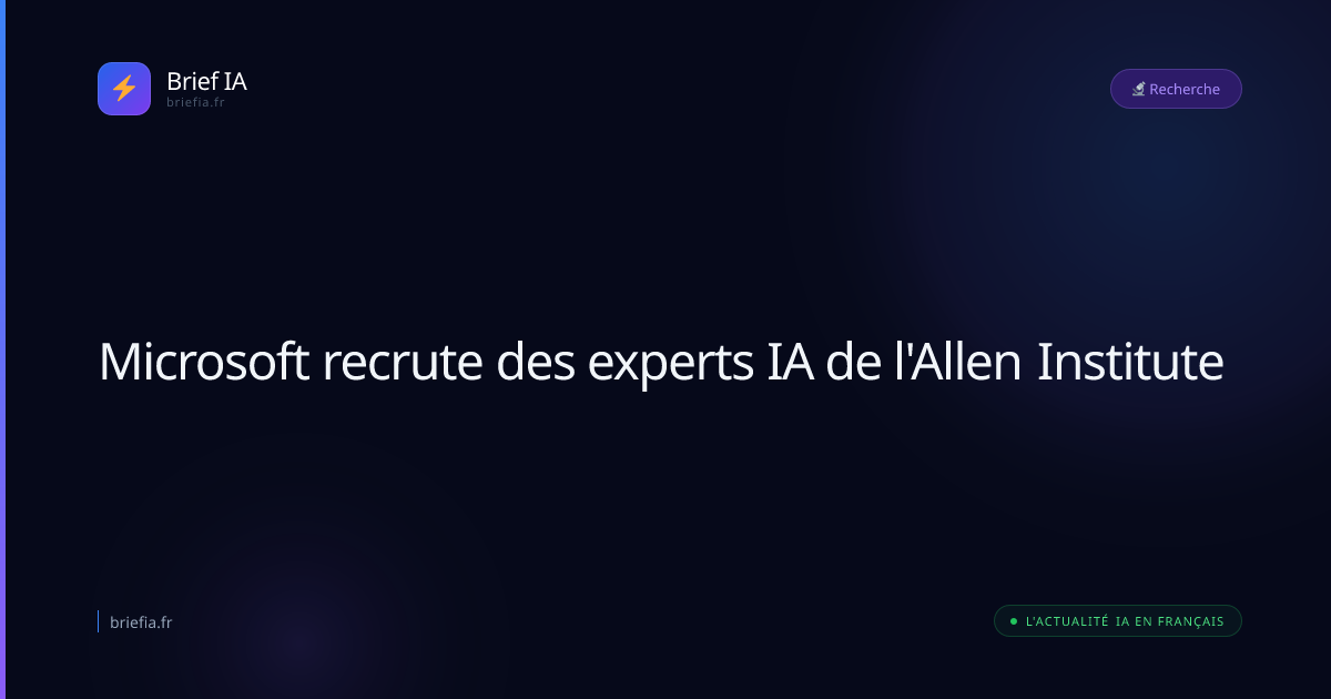 Brief IA : Microsoft recrute des experts IA de l'Allen Institute