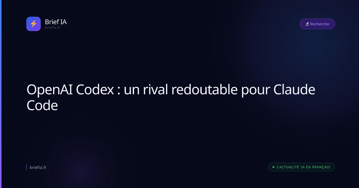 Brief IA : OpenAI Codex : un rival redoutable pour Claude Code