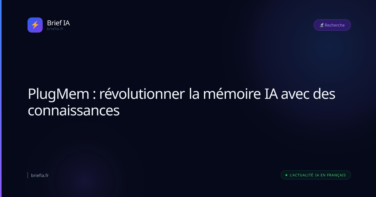 Brief IA : PlugMem : révolutionner la mémoire IA avec des connaissances