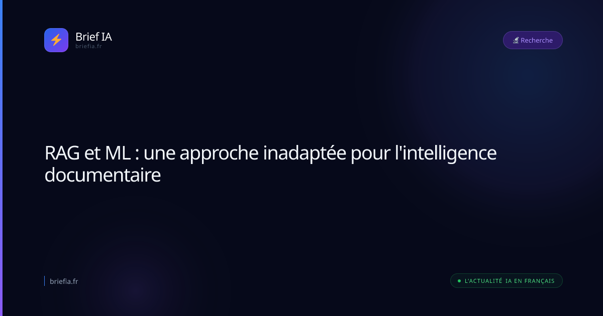 Brief IA : RAG et ML : une approche inadaptée pour l'intelligence documentaire