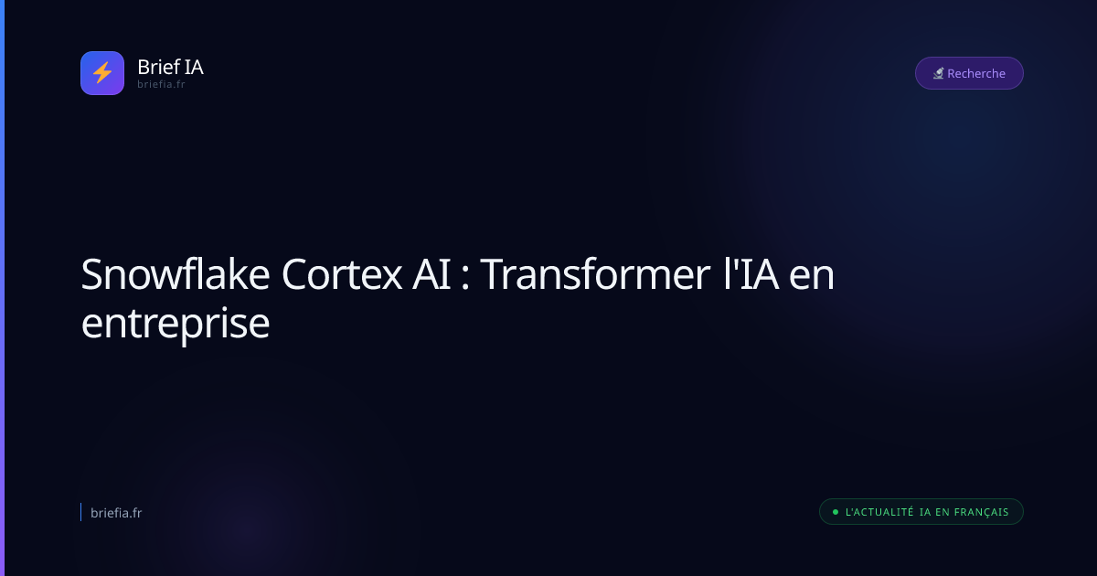 Snowflake Cortex AI : Transformer l'IA en entreprise