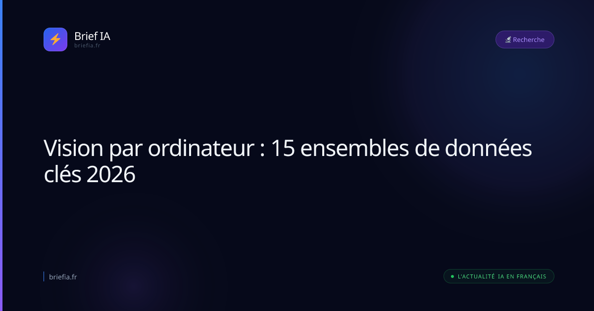 Brief IA : Vision par ordinateur : 15 ensembles de données clés 2026