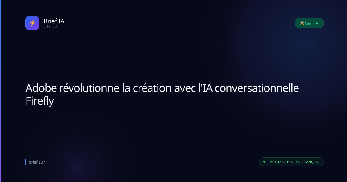 Brief IA : Adobe révolutionne la création avec l'IA conversationnelle Firefly