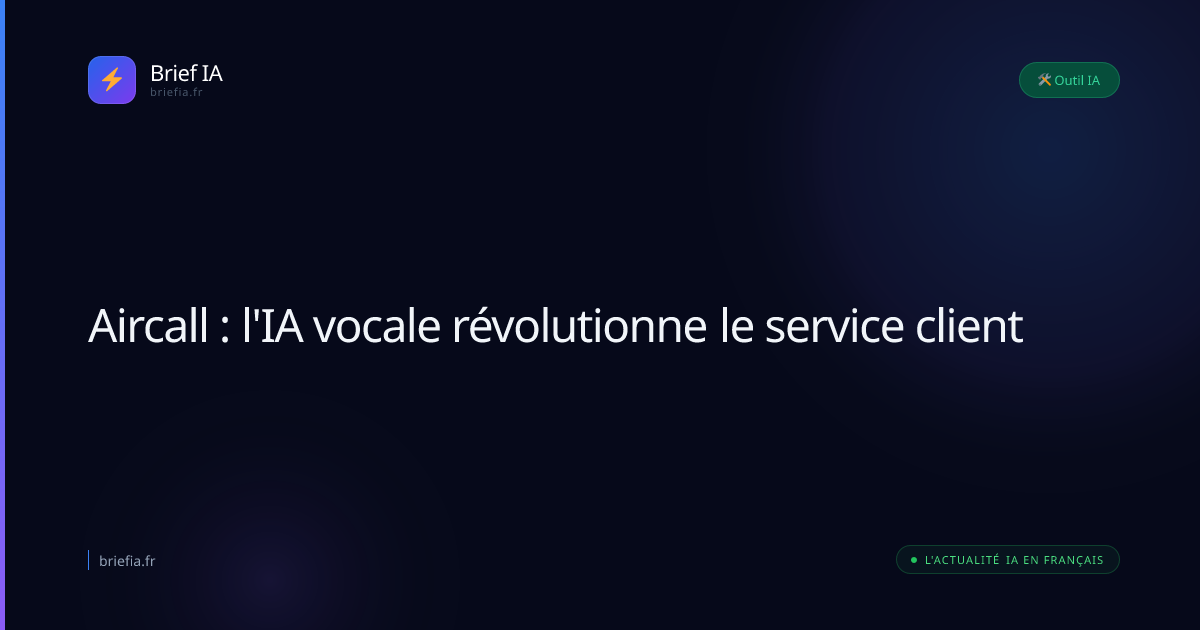 Brief IA : Aircall : l'IA vocale révolutionne le service client