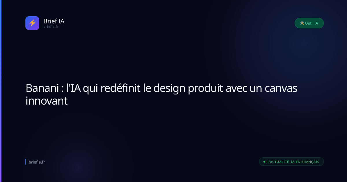 Brief IA : Banani : l'IA qui redéfinit le design produit avec un canvas innovant