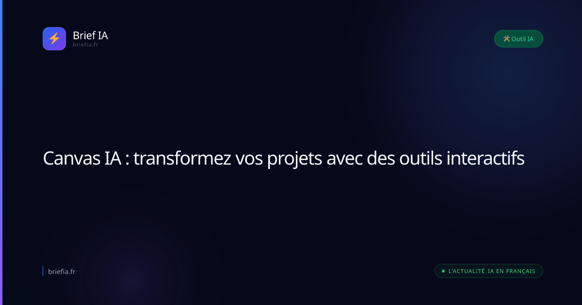 Brief IA : Canvas IA : transformez vos projets avec des outils interactifs