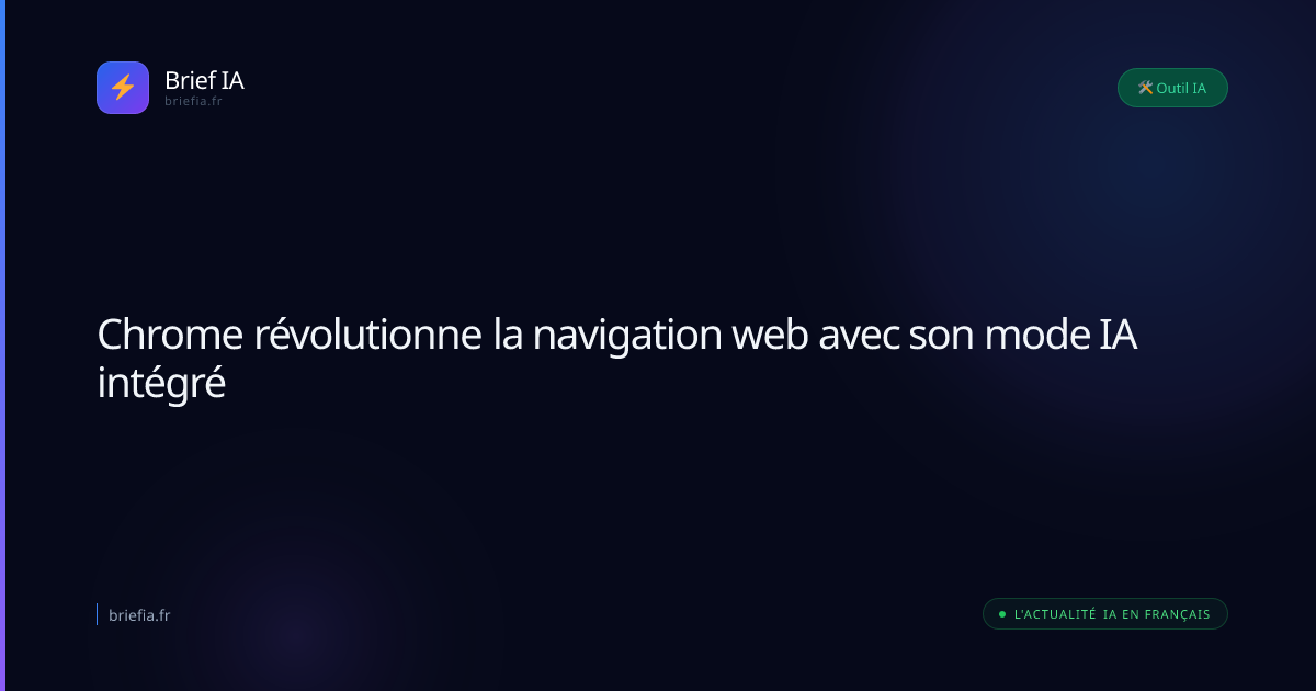 Brief IA : Chrome révolutionne la navigation web avec son mode IA intégré