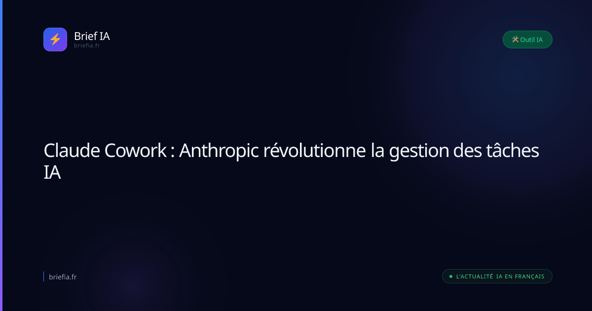 Brief IA : Claude Cowork : Anthropic révolutionne la gestion des tâches IA