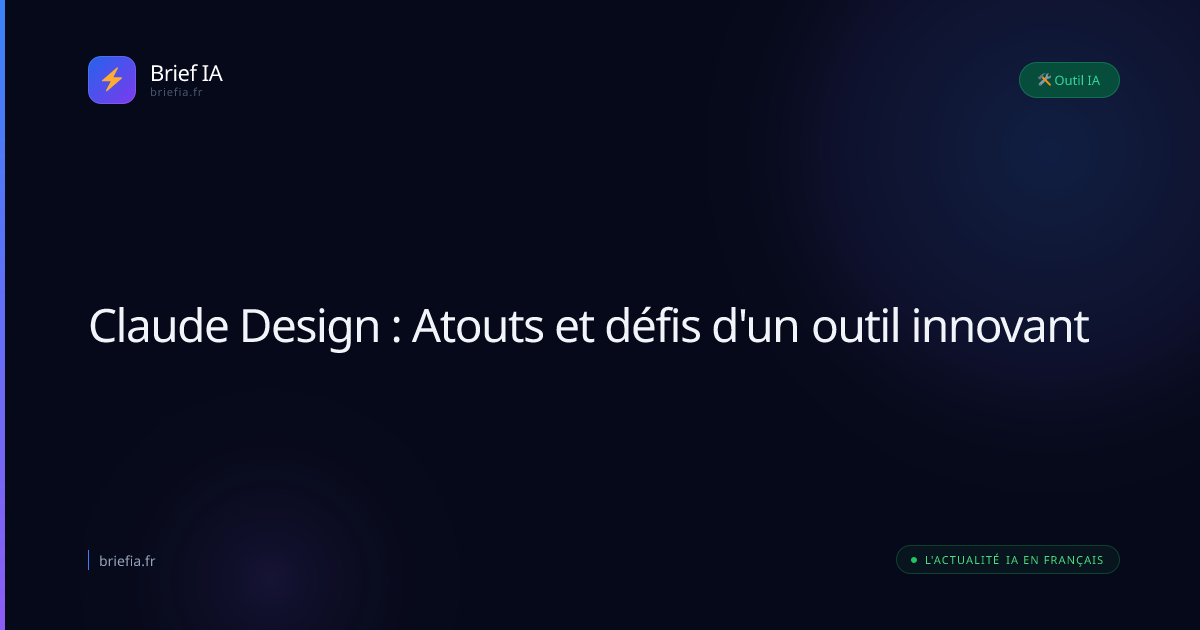 Brief IA : Claude Design : Atouts et défis d'un outil innovant