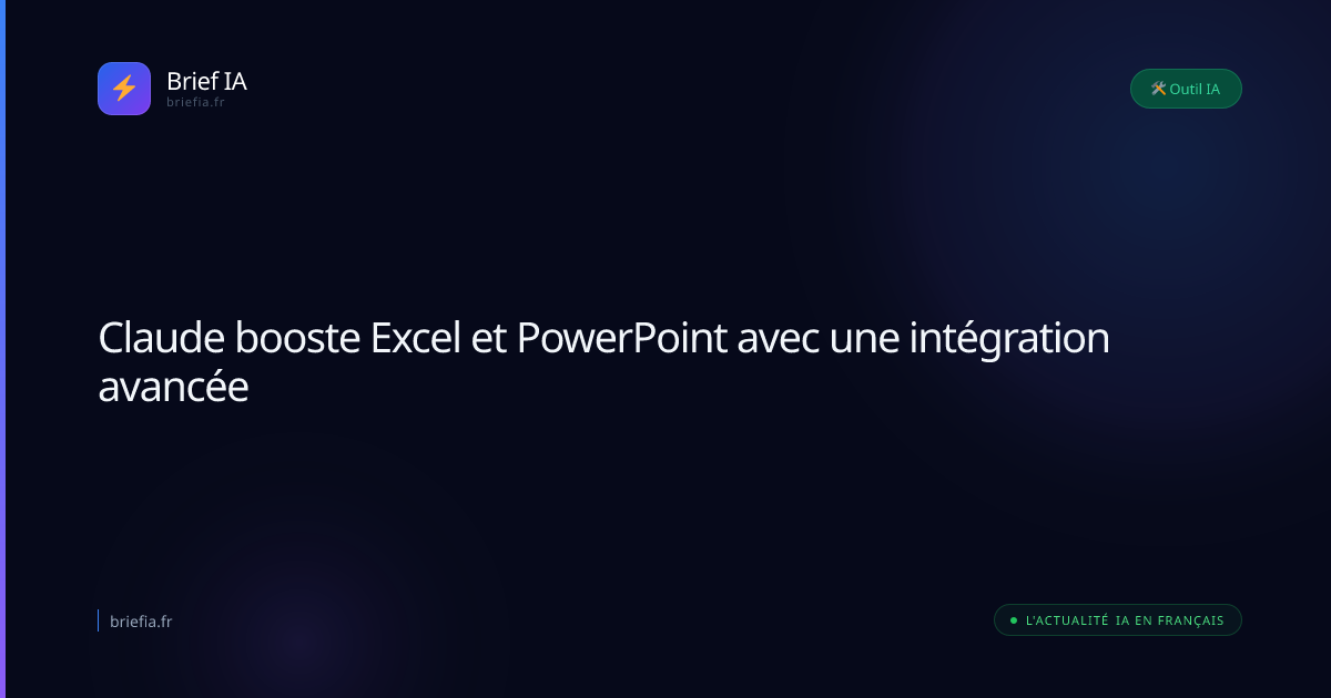 Brief IA : Claude booste Excel et PowerPoint avec une intégration avancée