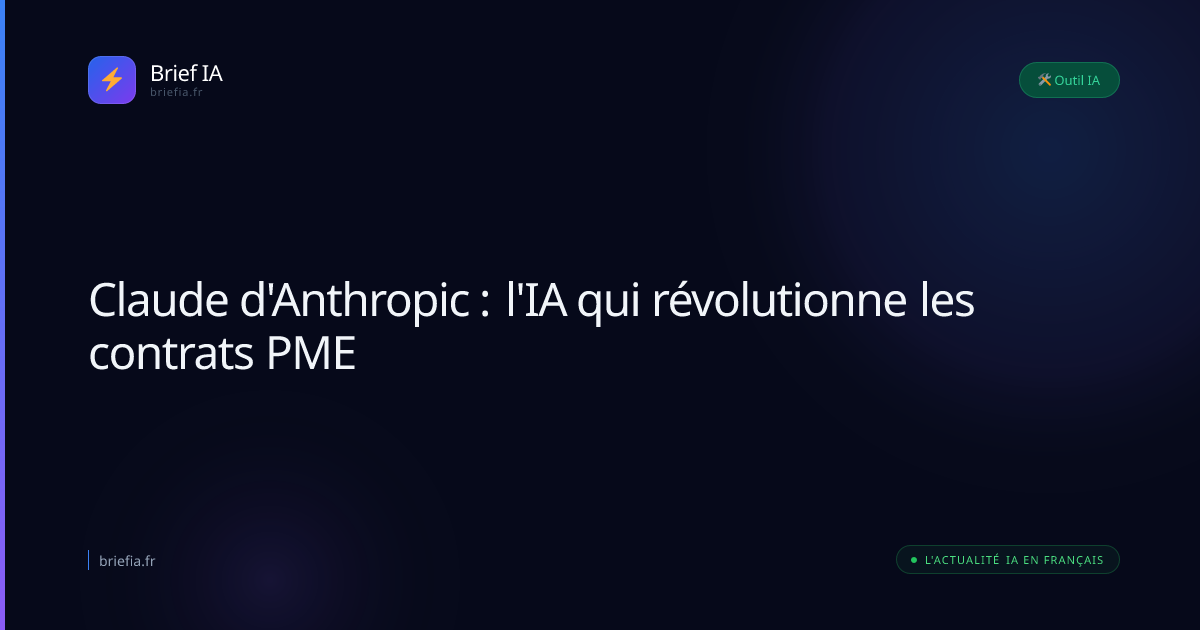 Brief IA : Claude d'Anthropic : l'IA qui révolutionne les contrats PME
