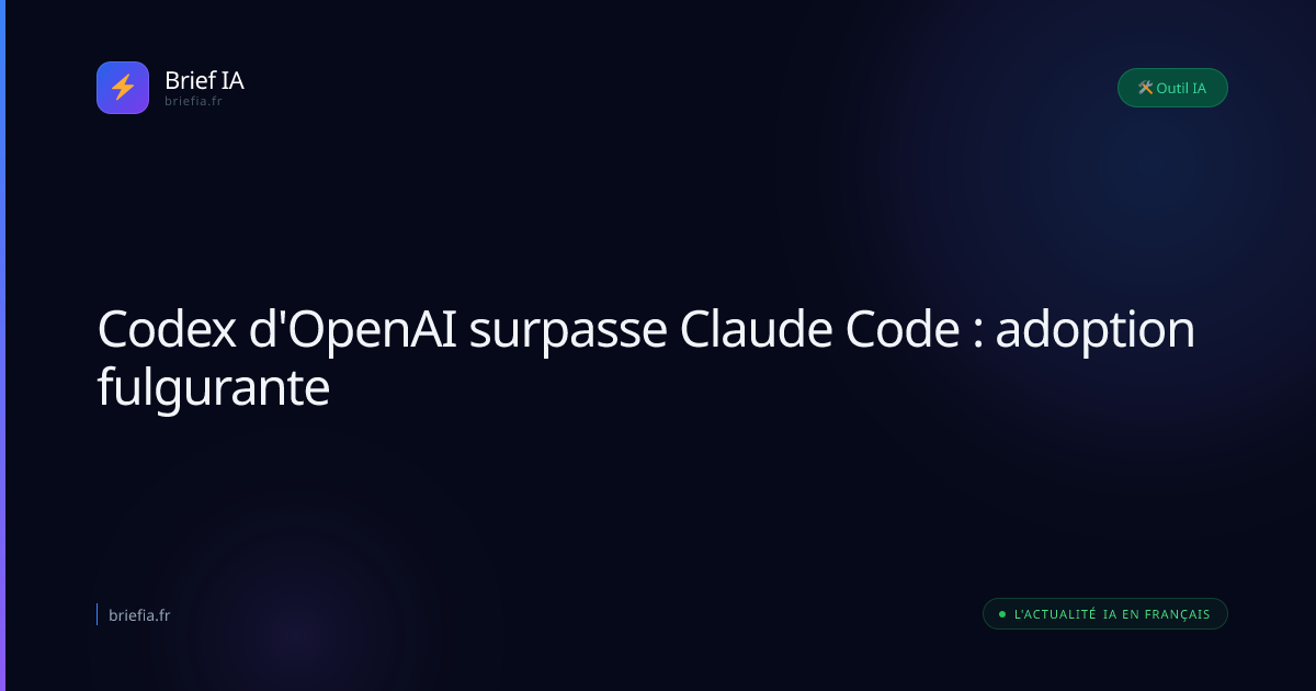 Brief IA : Codex d'OpenAI surpasse Claude Code : adoption fulgurante