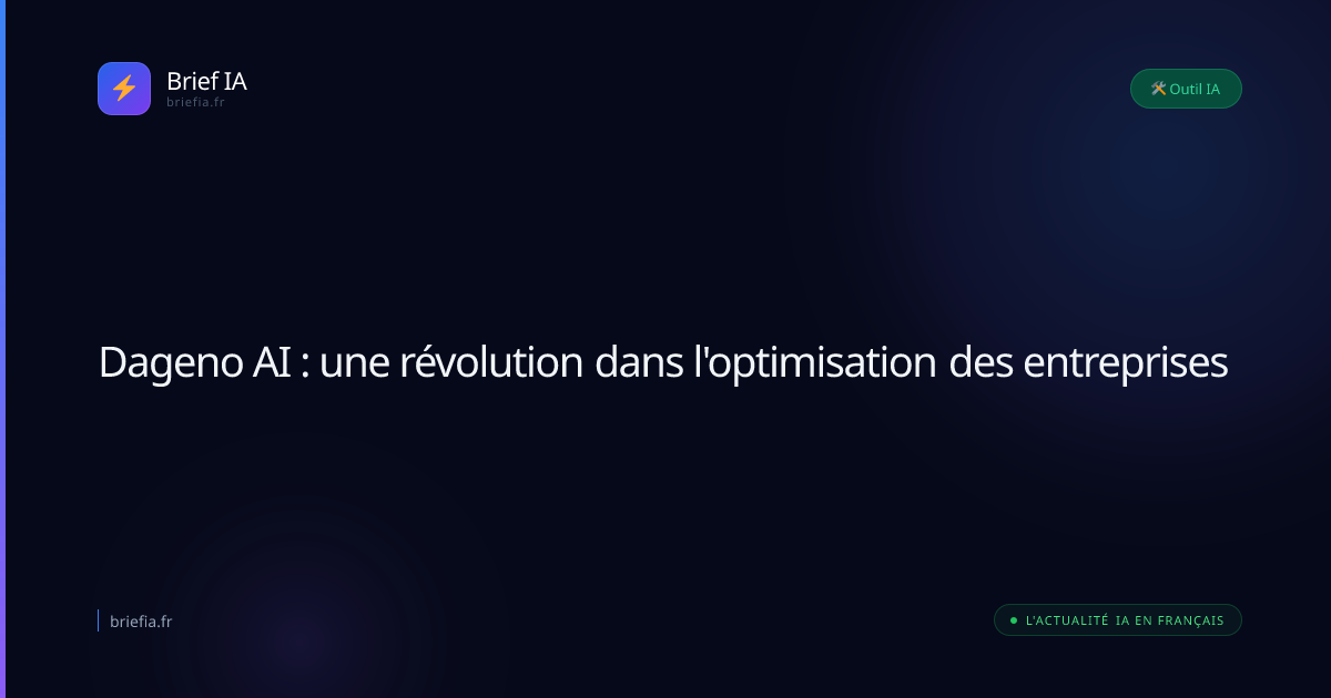 Brief IA : Dageno AI : une révolution dans l'optimisation des entreprises