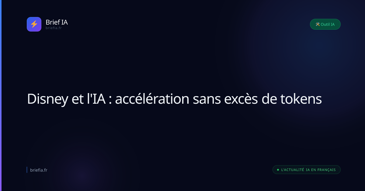 Brief IA : Disney et l'IA : accélération sans excès de tokens