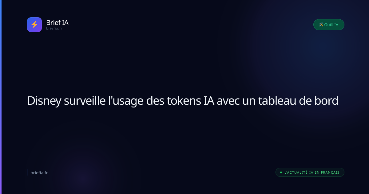 Brief IA : Disney surveille l'usage des tokens IA avec un tableau de bord