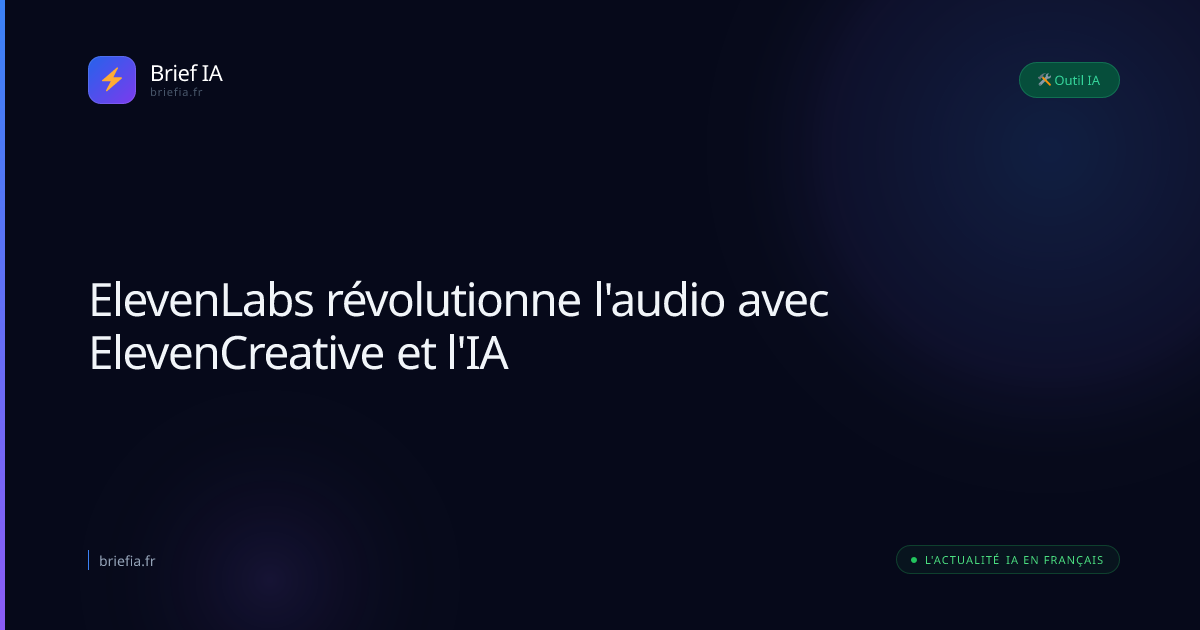 Brief IA : ElevenLabs révolutionne l'audio avec ElevenCreative et l'IA