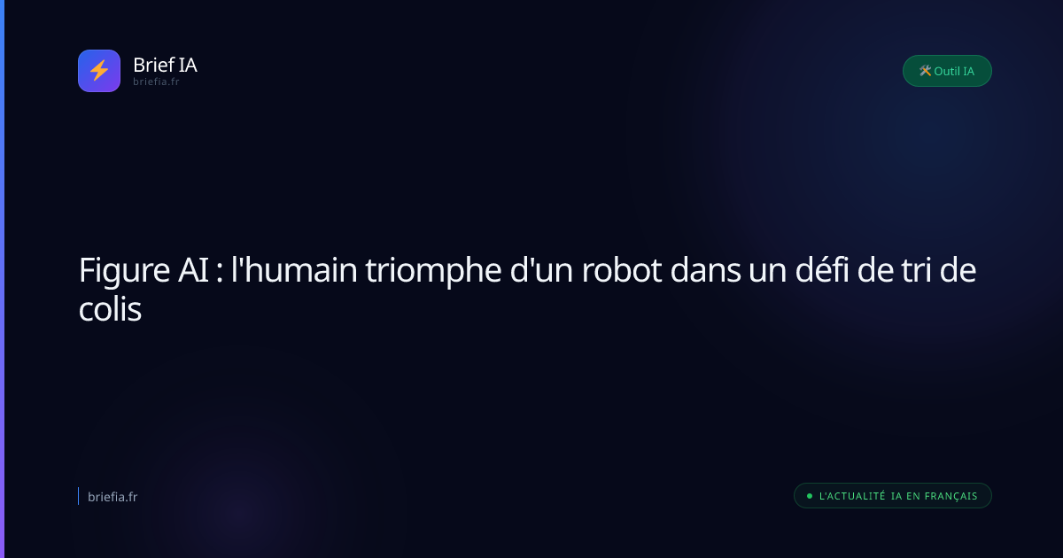 Brief IA : Figure AI : l'humain triomphe d'un robot dans un défi de tri de colis