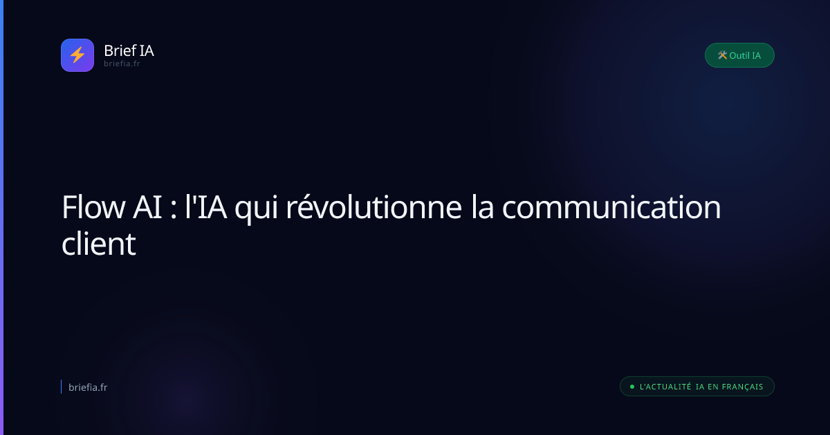 Brief IA : Flow AI : l'IA qui révolutionne la communication client