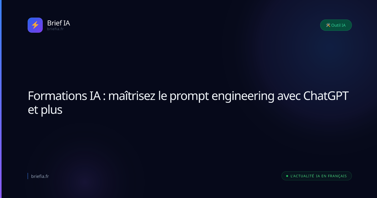 Brief IA : Formations IA : maîtrisez le prompt engineering avec ChatGPT et plus