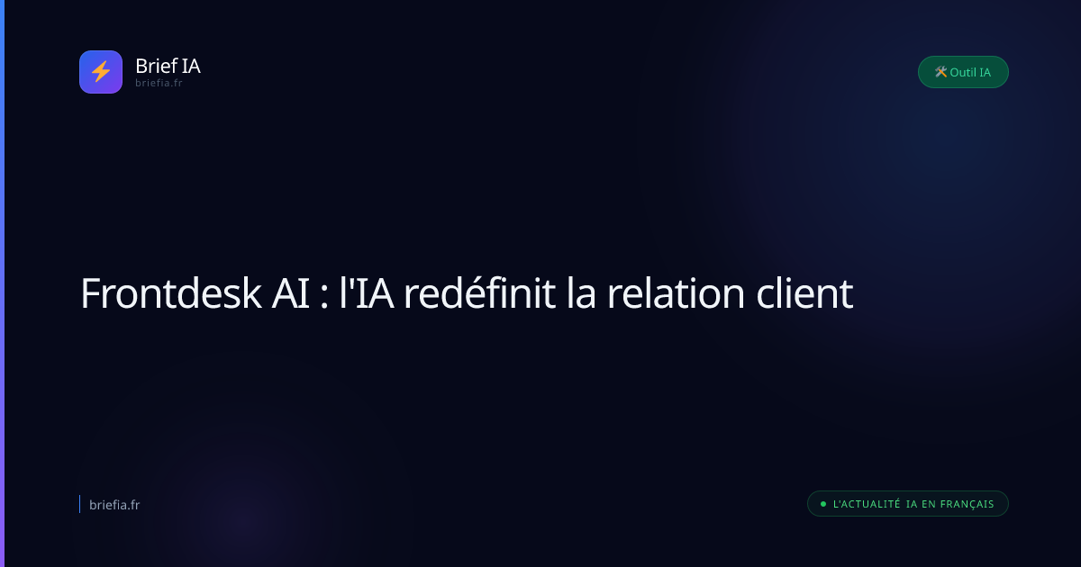 Brief IA : Frontdesk AI : l'IA redéfinit la relation client