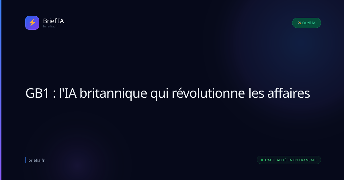 Brief IA : GB1 : l'IA britannique qui révolutionne les affaires