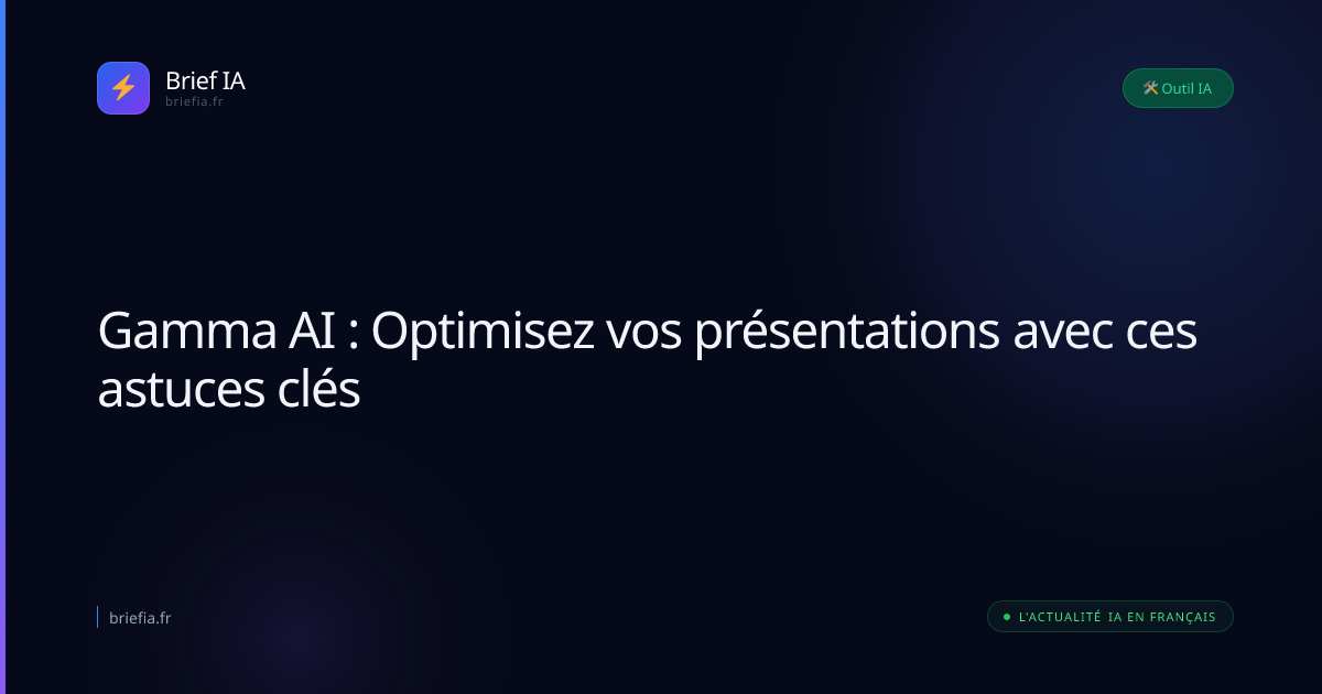 Brief IA : Gamma AI : Optimisez vos présentations avec ces astuces clés