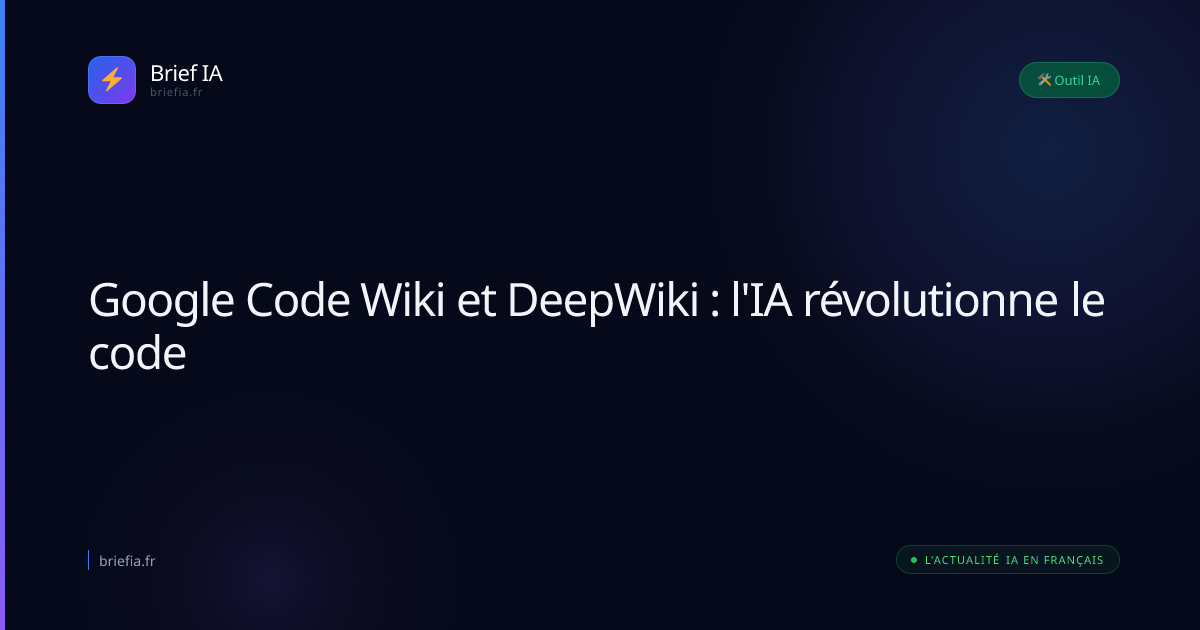 Brief IA : Google Code Wiki et DeepWiki : l'IA révolutionne le code