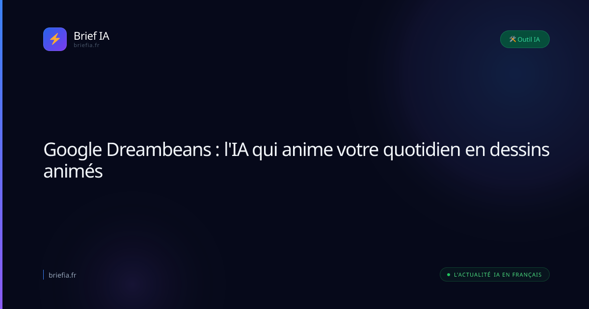 Brief IA : Google Dreambeans : l'IA qui anime votre quotidien en dessins animés