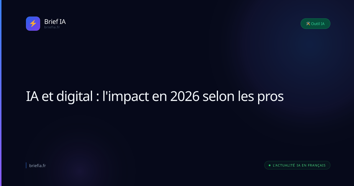 Brief IA : IA et digital : l'impact en 2026 selon les pros