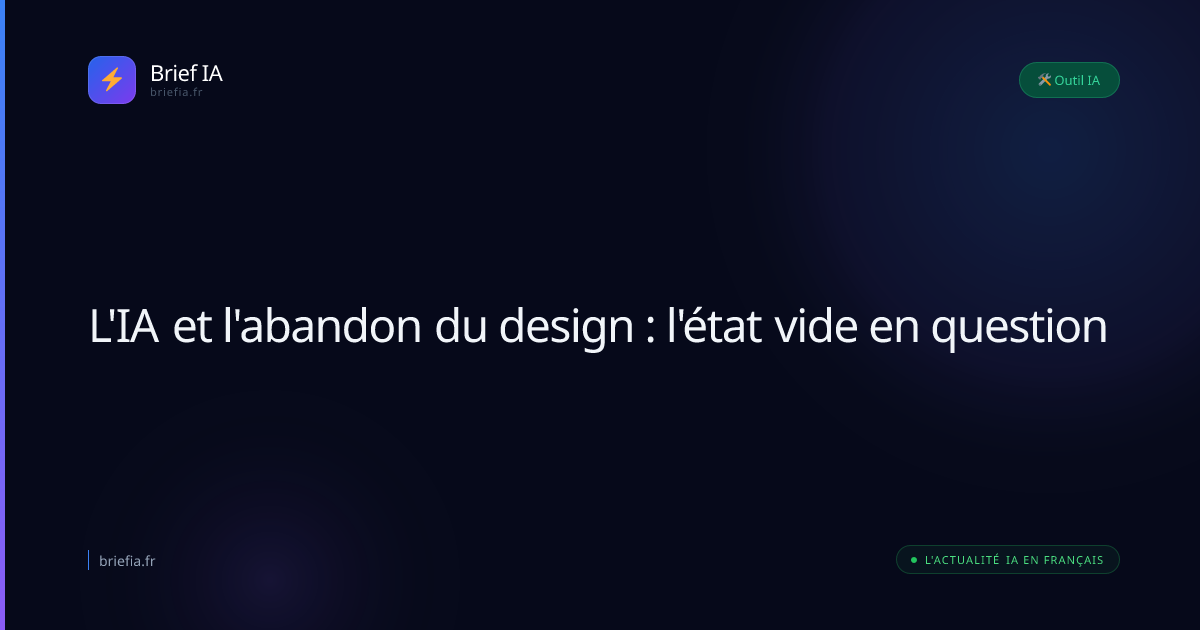 Brief IA : L'IA et l'abandon du design : l'état vide en question