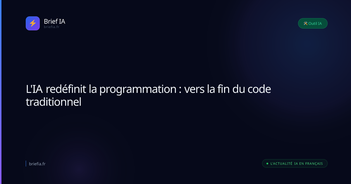 Brief IA : L'IA redéfinit la programmation : vers la fin du code traditionnel