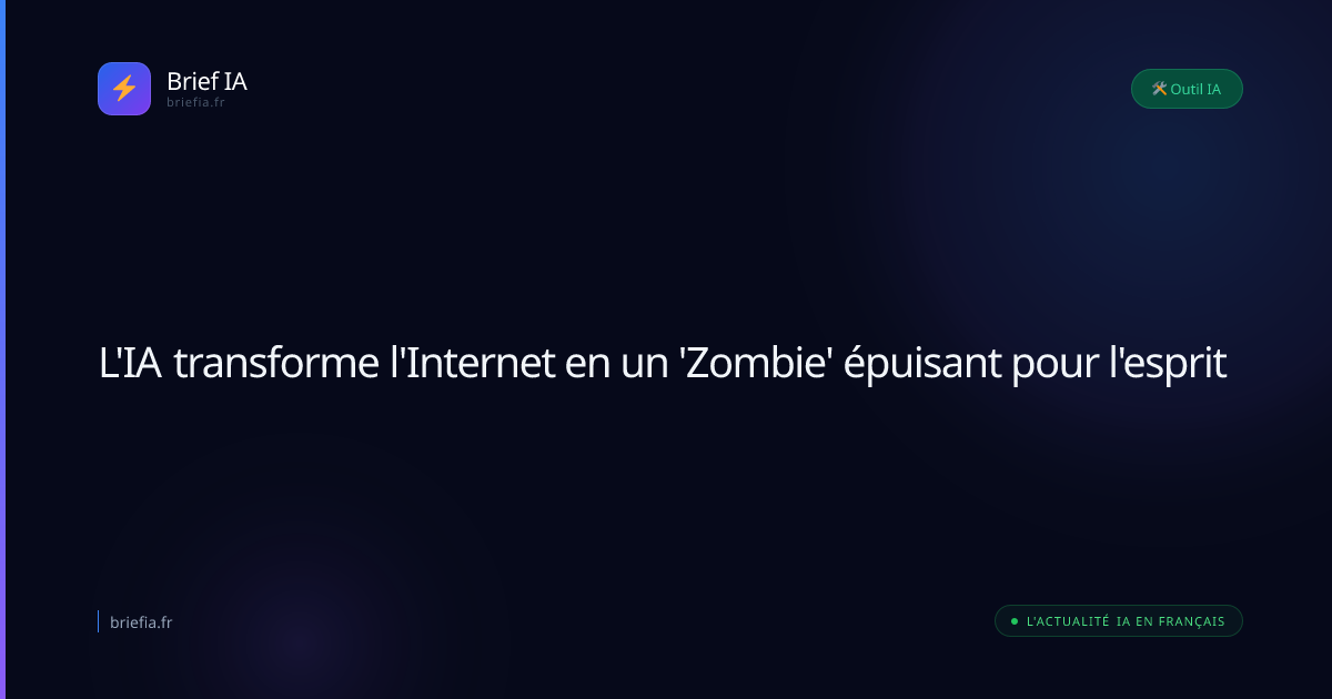 Brief IA : L'IA transforme l'Internet en un 'Zombie' épuisant pour l'esprit