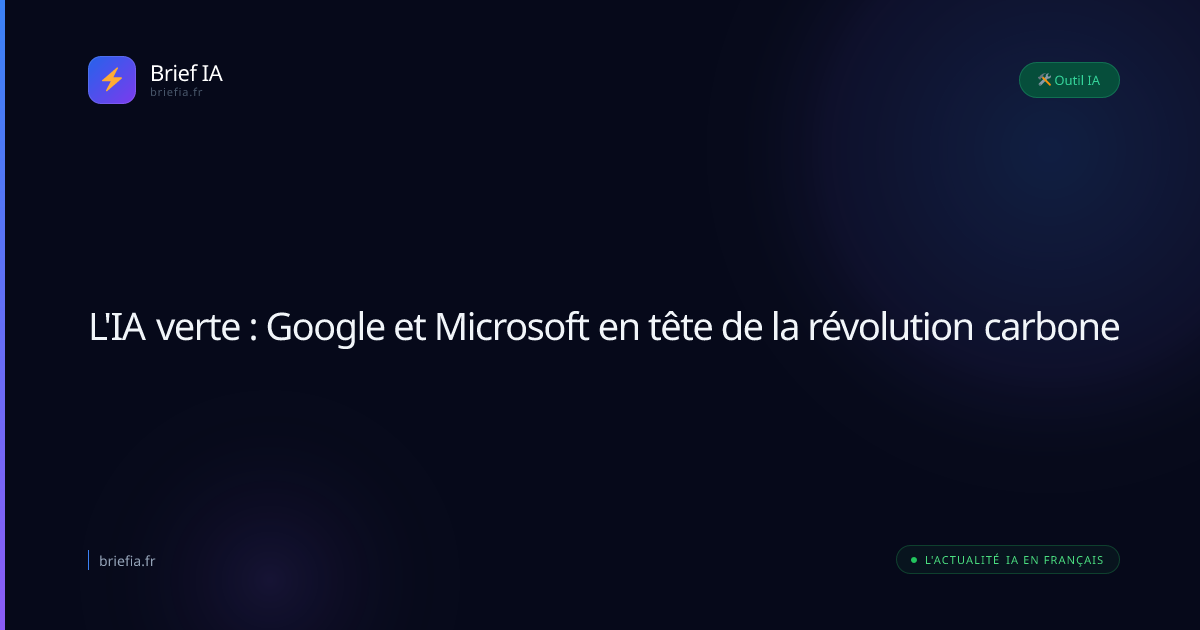Brief IA : L'IA verte : Google et Microsoft en tête de la révolution carbone