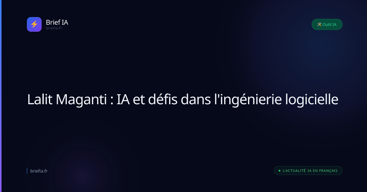 Brief IA : Lalit Maganti : IA et défis dans l'ingénierie logicielle