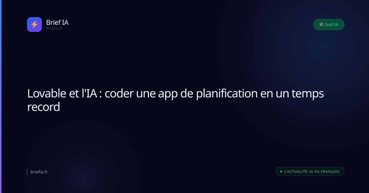 Brief IA : Lovable et l'IA : coder une app de planification en un temps record