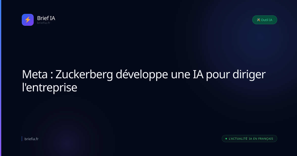 Brief IA : Meta : Zuckerberg développe une IA pour diriger l'entreprise
