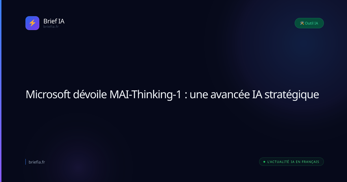 Brief IA : Microsoft dévoile MAI-Thinking-1 : une avancée IA stratégique