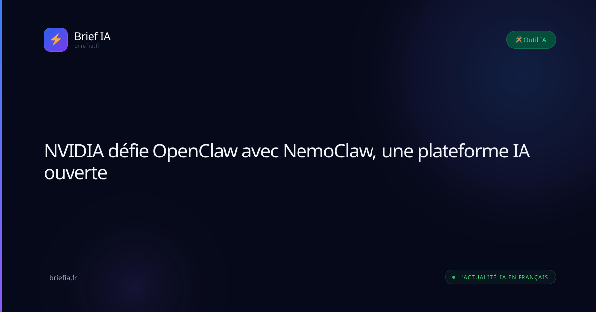Brief IA : NVIDIA défie OpenClaw avec NemoClaw, une plateforme IA ouverte